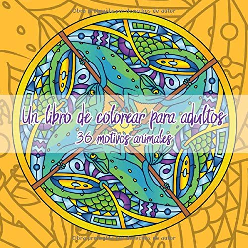 Un Libro Para Colorear Para Adultos: Con 36 hermosos motivos de animales para pintar - pintura, relajación, atención y reducción del estrés Hobbies & Crafts