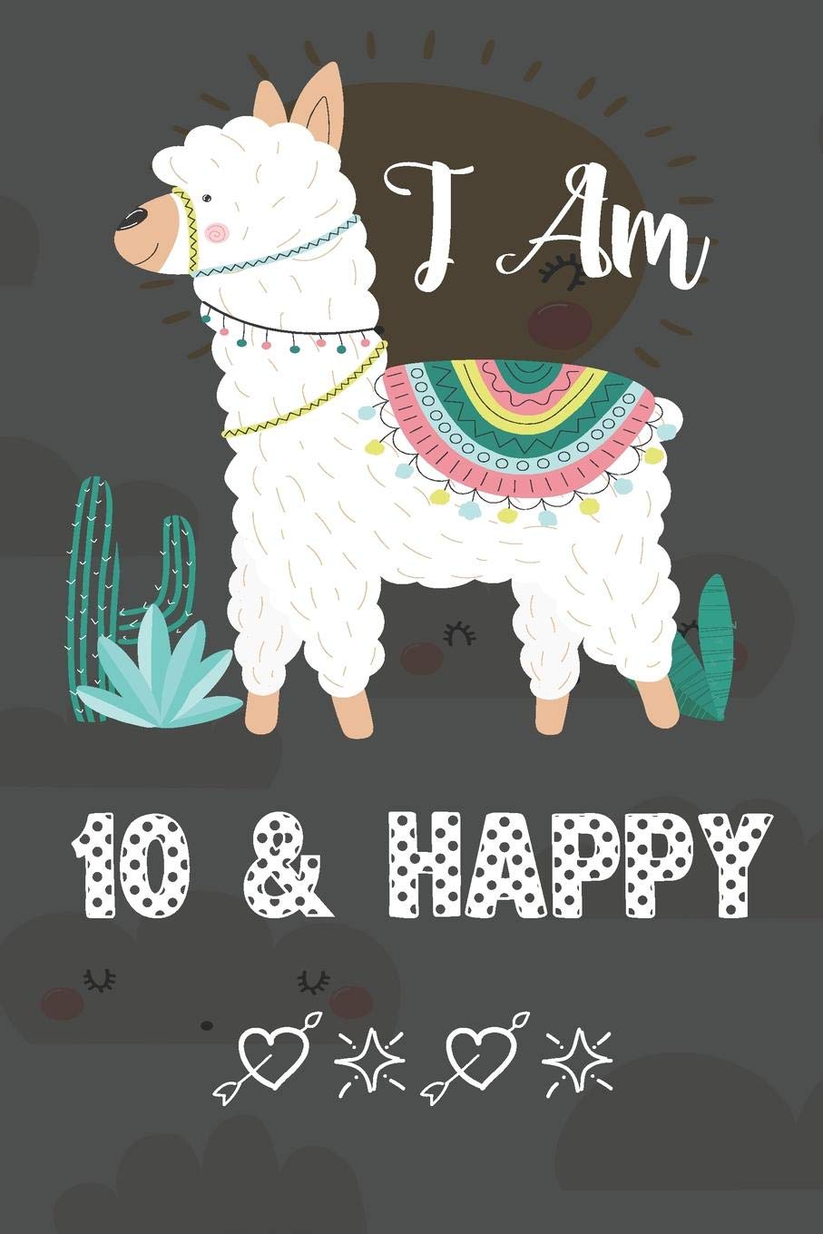I AM 10 & Happy: Journal and Happy Birthday Notebook/Diary for Girls & Boys, Cute Llama Birthday Gift Reference Books