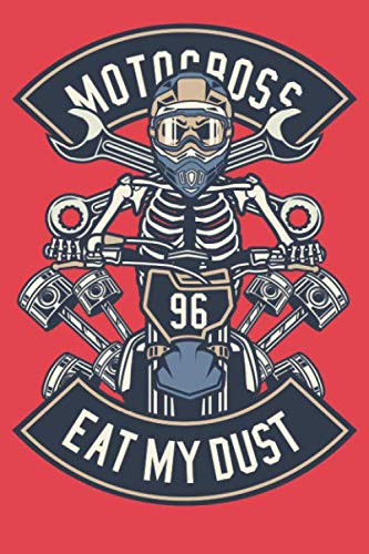 Motorcross - 96 - Eat My Dust: Dot Grid Journal or Notebook (6x9 inches) with 120 pages for Motorcross Motorcycle Extreme Sport Racing Fans Books