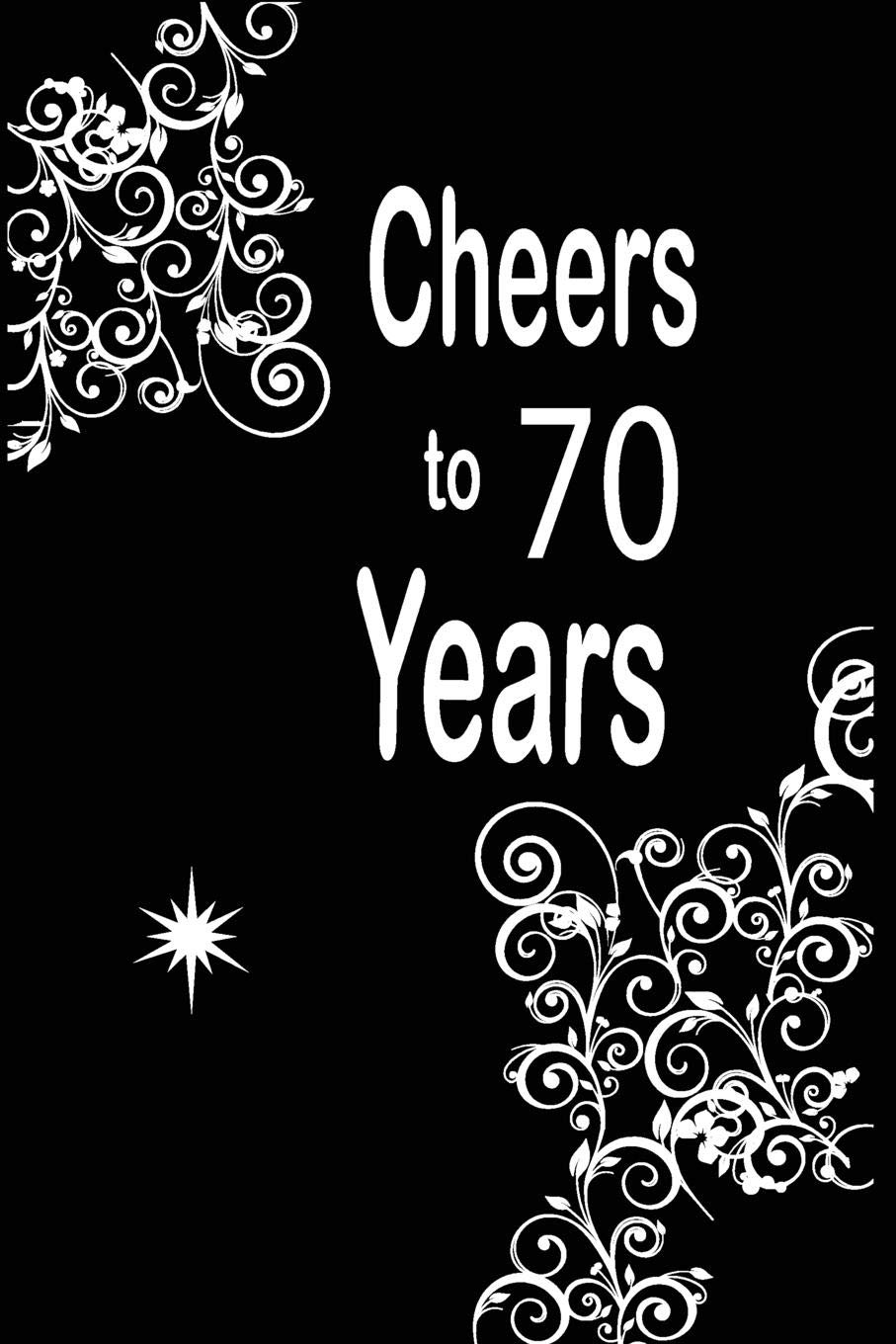Cheers to 70 years: funny and cute blank lined journal Notebook,Diary,planner Happy 70th seventyth Birthday Gift for seventy year old daughter, son,boyfriend,girlfriend,men,women,wife and husband Parents & Children