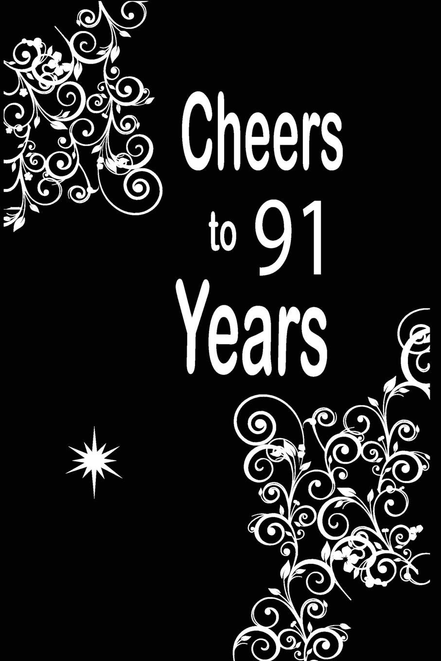 Cheers to 91 years: funny and cute blank lined journal Notebook,Diary,planner Happy 91st ninety-first Birthday Gift for ninety one year old daughter, ... and husband Parents & Children