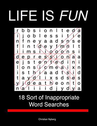 Life is Fun -- 18 Sort of Inappropriate Word Searches: Perfect if you like learning strange things while laughing. Leisure & Fun