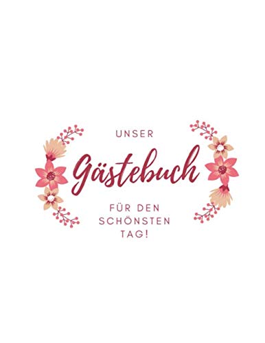 UNSER GÄSTEBUCH FÜR DEN SCHÖNSTEN TAG!: A4 Gästebuch liniert für die Hochzeit! Schönes Geschenk zur Verlobung oder Hochzeitsfeier | Hochzeitsgästebuch ... persönliche Erinnerung an den Hochzeitstag book