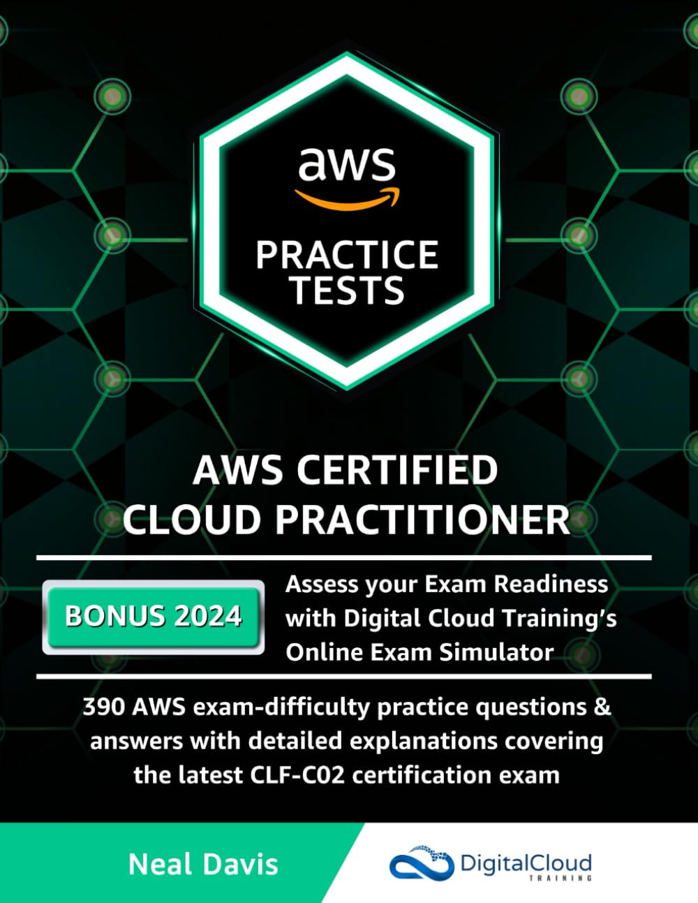 AWS Certified Cloud Practitioner Practice Tests 2019: 390 AWS Practice Exam Questions with Answers & detailed Explanations Business, Finance & Career