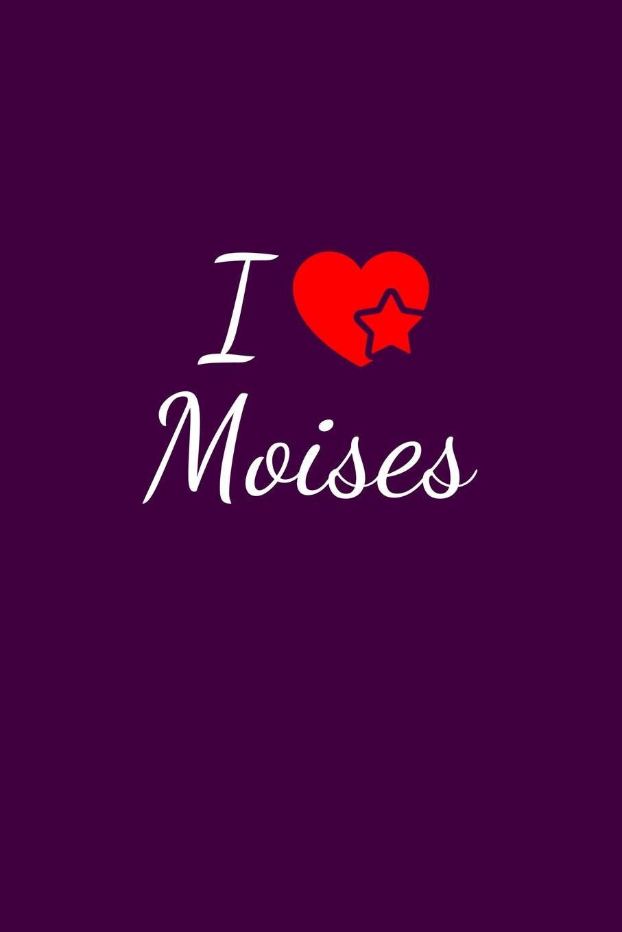 I love Moises: Notebook / Journal / Diary - 6 x 9 inches (15,24 x 22,86 cm), 150 pages. For everyone who's in love with Moises. Books