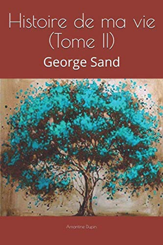 Histoire de ma vie (Tome II): George Sand Art & Literature
