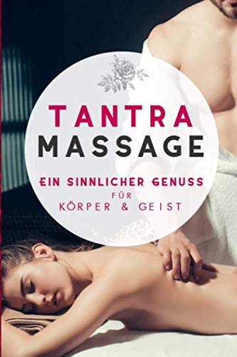 Tantra Massage: Ein sinnlicher Genuss für Körper und Geist Religion & Esotericism