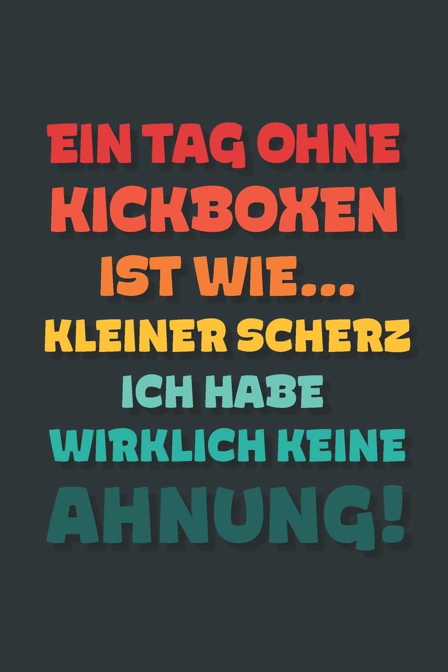 Ein Tag ohne Kickboxen ist wie…: Notizbuch - tolles Geschenk für Notizen, Scribbeln und Erinnerungen | gepunktet mit 100 Seiten book