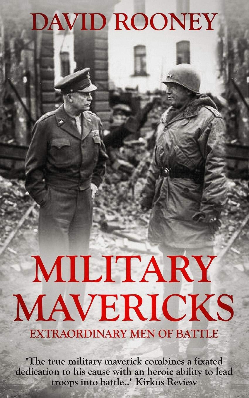 Military Mavericks: Extraordinary Men of Battle (The Crucible of Leadership, Band 1) Biographies & Memoirs