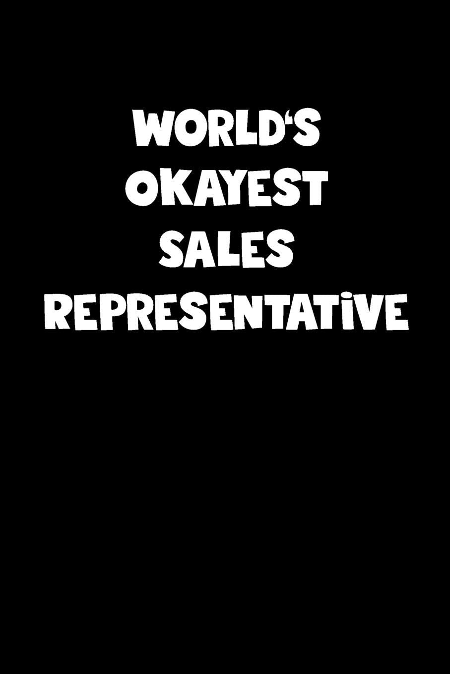 World's Okayest Sales Representative Notebook - Sales Representative Diary - Sales Representative Journal - Funny Gift for Sales Representative: ... Diary, 110 page, Lined, 6x9 (15.2 x 22.9 cm) Business, Finance & Career