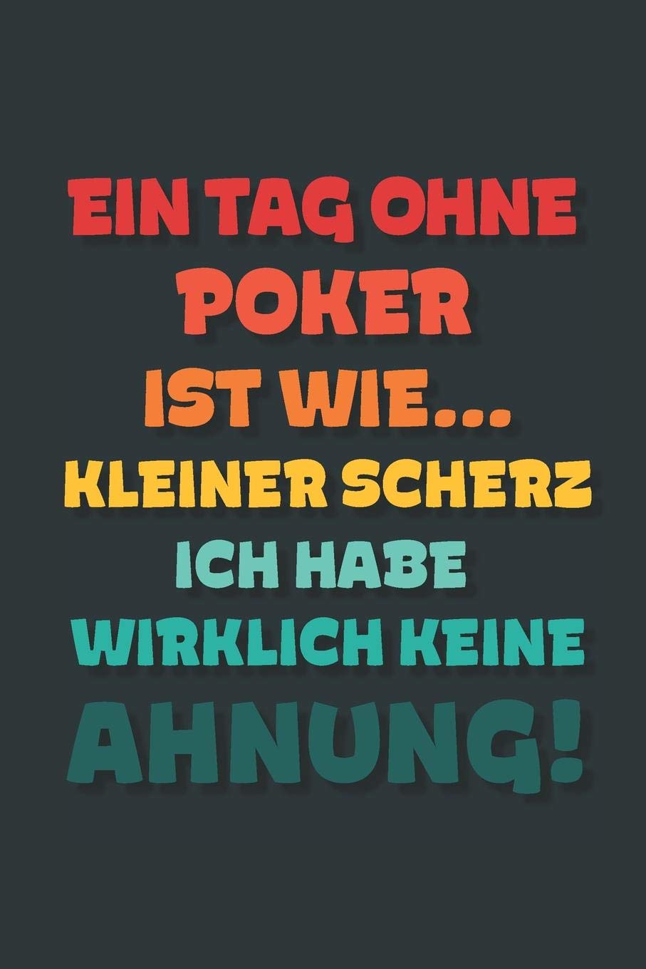 Ein Tag ohne Poker ist wie…: Notizbuch - tolles Geschenk für Notizen, Scribbeln und Erinnerungen | gepunktet mit 100 Seiten Business, Finance & Career