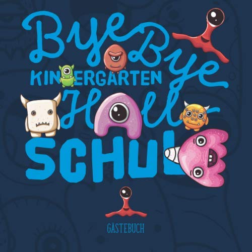 Bye Bye Kindergarten Hallo Schule Gästebuch: Geschenkbuch & Erinnerungsalbum für Jungen als Geschenkidee zur Einschulung in die 1. Klasse I ... gestalten I 100 Seiten I 21x21 cm I Monster Parents & Children