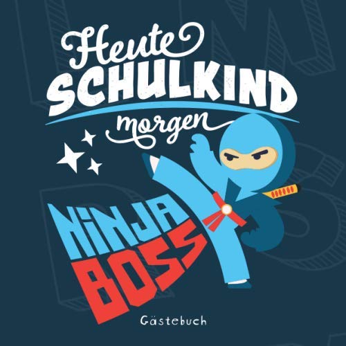 Heute Schulkind morgen Ninja Boss Gästebuch: Geschenkbuch & Erinnerungsalbum für Jungen als Geschenkidee zur Einschulung in die 1. Klasse I ... gestalten I 100 Seiten I 21x21 cm I Ninja Lifestyle
