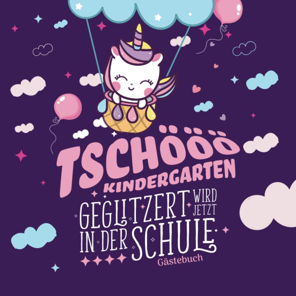 Tschööö Kindergarten Geglitzert wird jetzt in der Schule Gästebuch: Geschenkbuch & Erinnerungsalbum für Mädchen als Geschenkidee zur Einschulung in ... gestalten I 100 Seiten I 21x21 cm I Einhorn Parents & Children