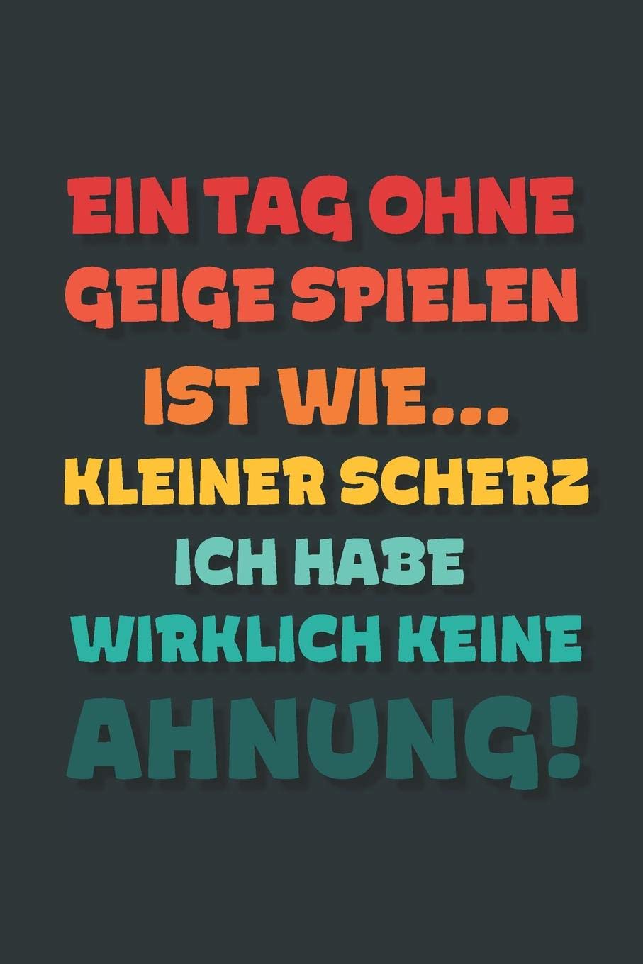 Ein Tag ohne Geige Spielen ist wie…: Notizbuch - tolles Geschenk für Notizen, Scribbeln und Erinnerungen | gepunktet mit 100 Seiten Business, Finance & Career