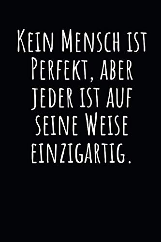 Kein Mensch ist Perfekt, aber jeder ist auf seine Weise einzigartig.: Notizbuch mit Weisheit, Zeilen und Seitenzahlen. Für Notizen, Skizzen, Zeichnungen, als Kalender, Tagebuch oder Geschenk Manga
