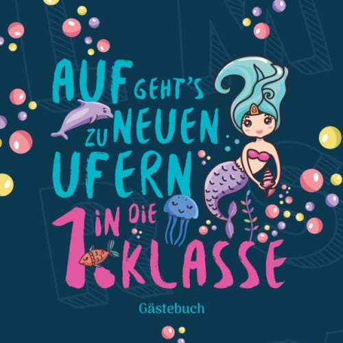 Auf geht´s zu neuen Ufern in die 1. Klasse Gästebuch: Geschenkbuch & Erinnerungsalbum für Mädchen als Geschenkidee zur Einschulung in die Grundschule ... I 100 Seiten I 21x21 cm I Meerjungfrau Parents & Children