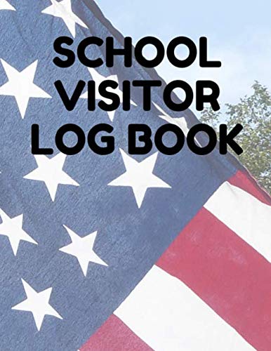 School Visitor Log Book: Sign In Book For School Safety To Log Visitors Names, Reasons For Visits, Dates, Time Ins/Outs, American Flag Cover Education & Training