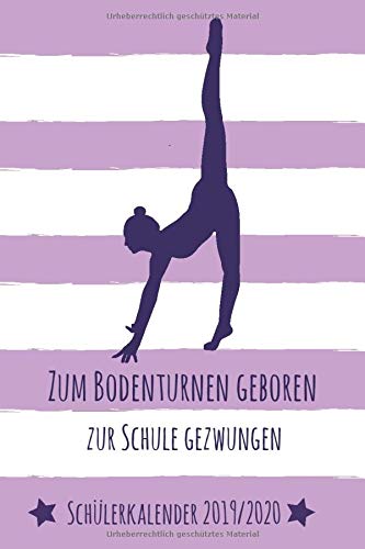 Bodenturnen Schülerkalender 2019 / 2020: Dein Schulplaner von August 2019 bis Juli 2020 | Wochenplaner, Terminkalender, Schulkalender und ... das neue Schuljahr | ca. DIN A 5 | Für Turner Leisure & Fun