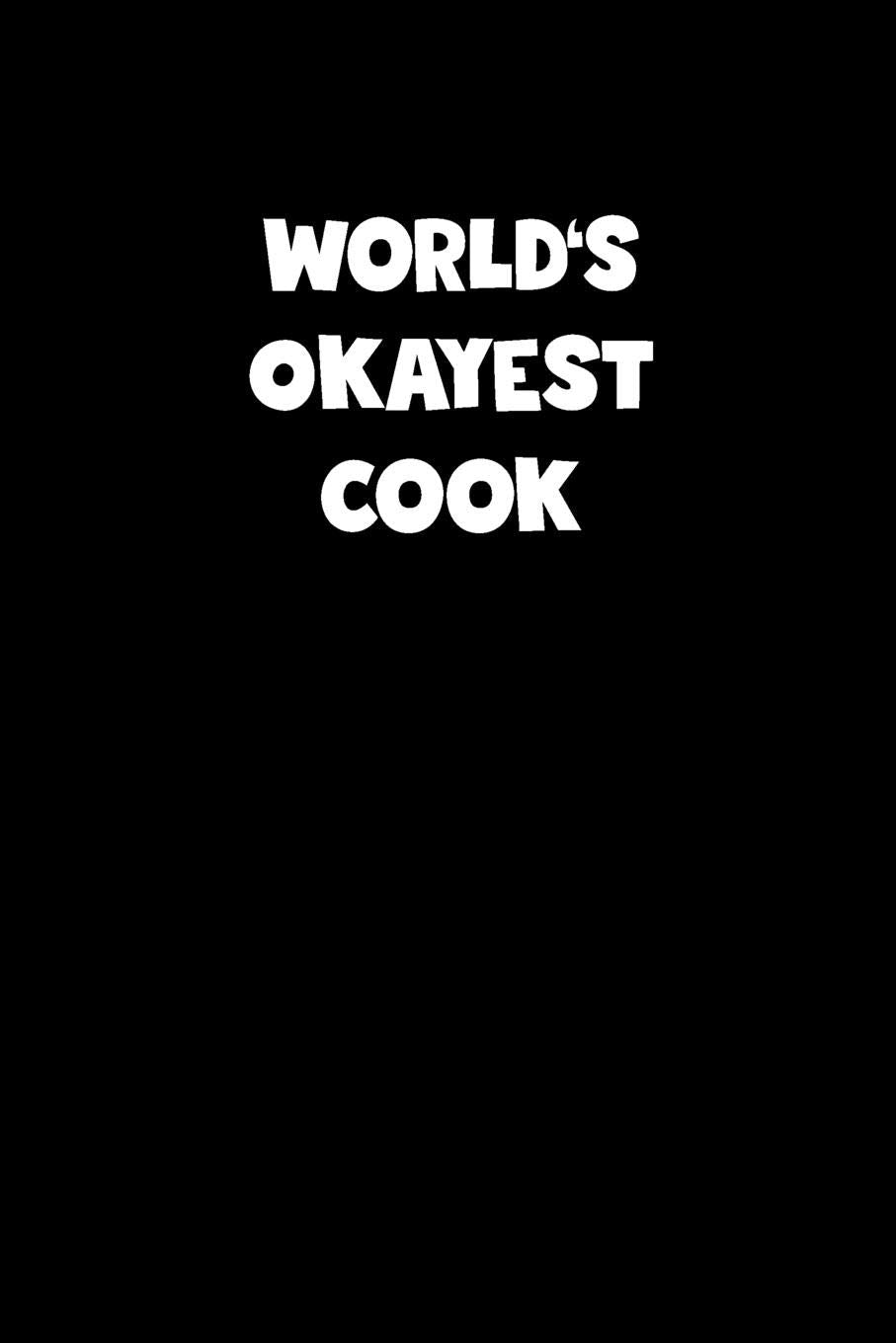 World's Okayest Cook Notebook - Cook Diary - Cook Journal - Funny Gift for Cook: Medium College-Ruled Journey Diary, 110 page, Lined, 6x9 (15.2 x 22.9 cm) Business, Finance & Career