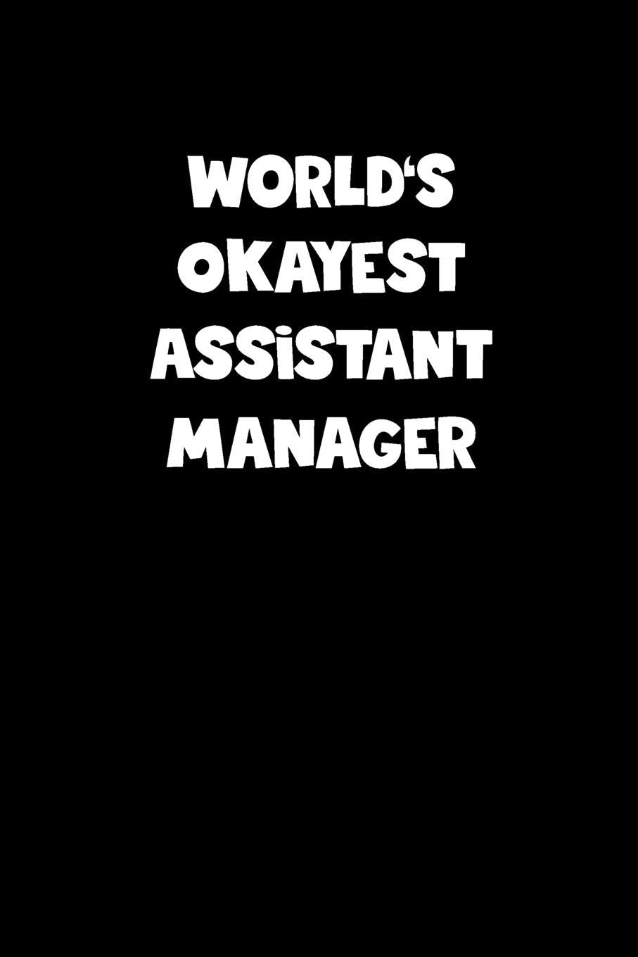 World's Okayest Assistant Manager Notebook - Assistant Manager Diary - Assistant Manager Journal - Funny Gift for Assistant Manager: Medium ... Diary, 110 page, Lined, 6x9 (15.2 x 22.9 cm) book