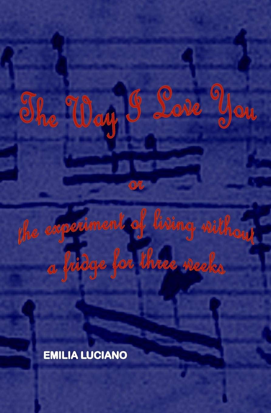 The Way I Love You: or the experiment of living without a fridge for three weeks Personalities
