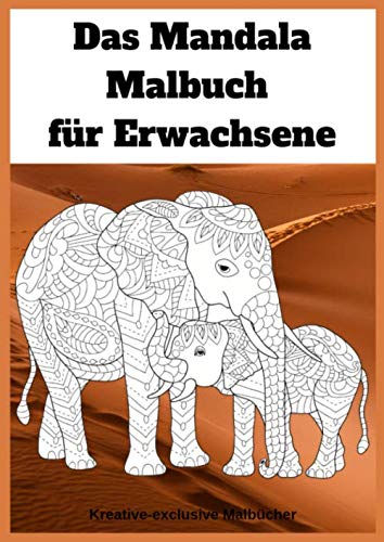 Das Mandala Malbuch für Erwachsene: Elefanten zum Ausmalen, wunderschöne Ausmalbilder zum Entspannen, Abschalten und als Anti-Stress , Hobbies & Crafts