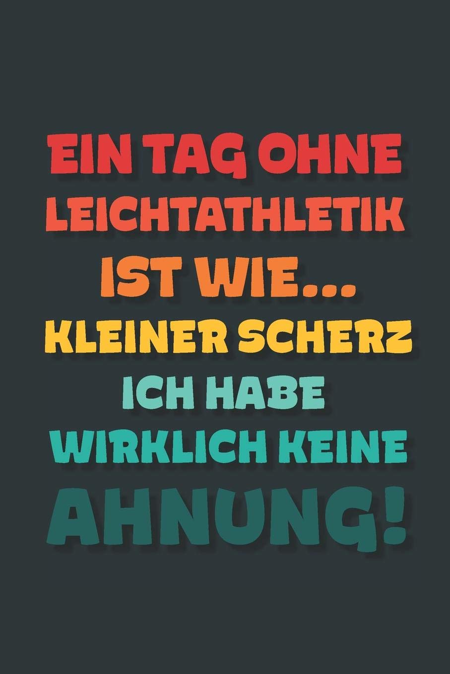 Ein Tag ohne Leichtathletik ist wie…: Notizbuch - tolles Geschenk für Notizen, Scribbeln und Erinnerungen | gepunktet mit 100 Seiten Business, Finance & Career