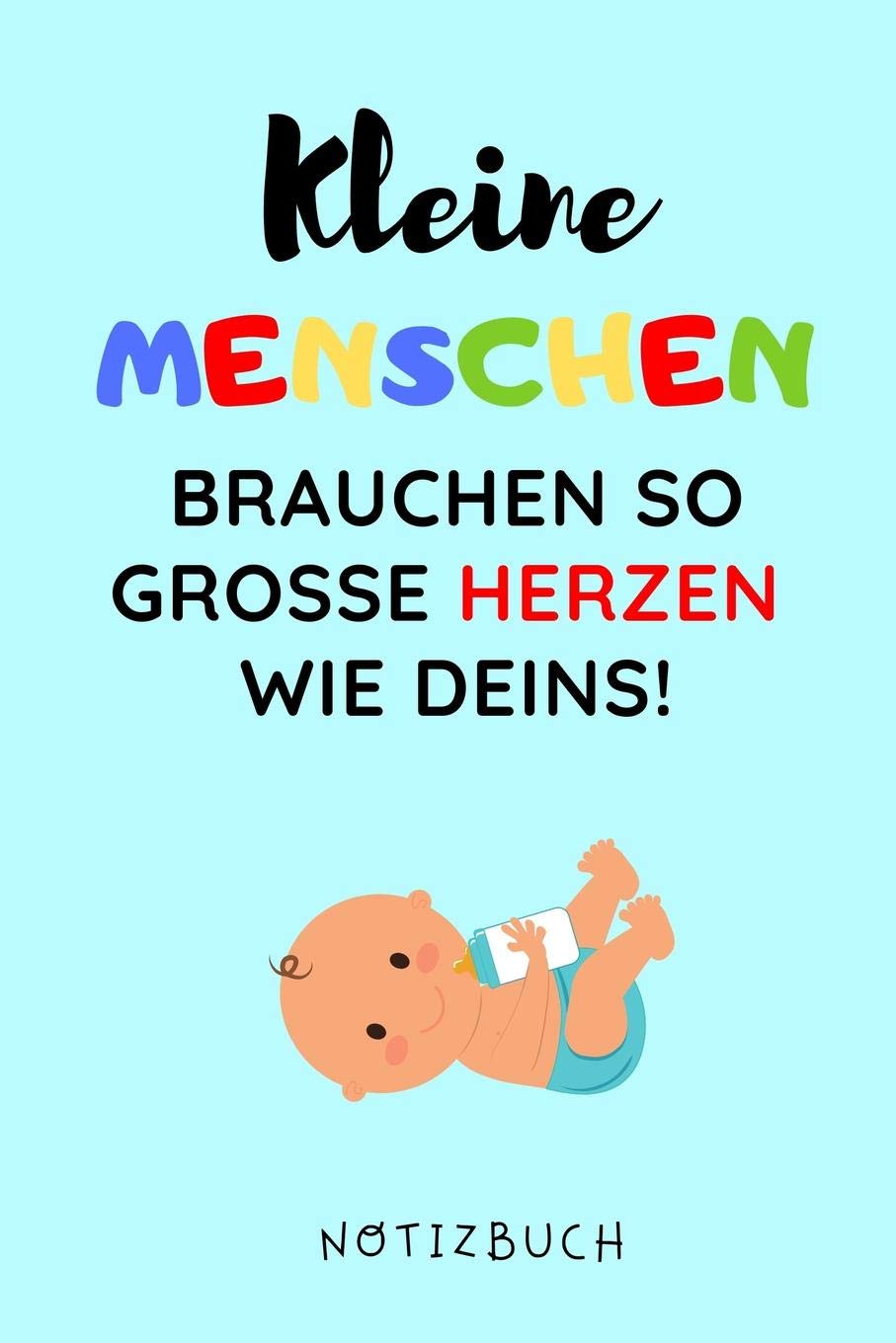 KLEINE MENSCHEN BRAUCHEN SO GROSSE HERZEN WIE DEINS! NOTIZBUCH: A4 Notizbuch blanko liebevolles Geschenk für deine Hebamme Geburtshelferin oder ... | Hebammen Dankebuch | Hebammenbuch | Medicine