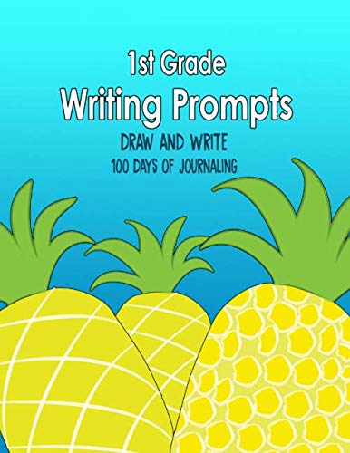 1st Grade Writing Prompts, Draw and Write, 100 Days of Journaling: Topics to Write About, Pineapple Classroom Theme Education & Training