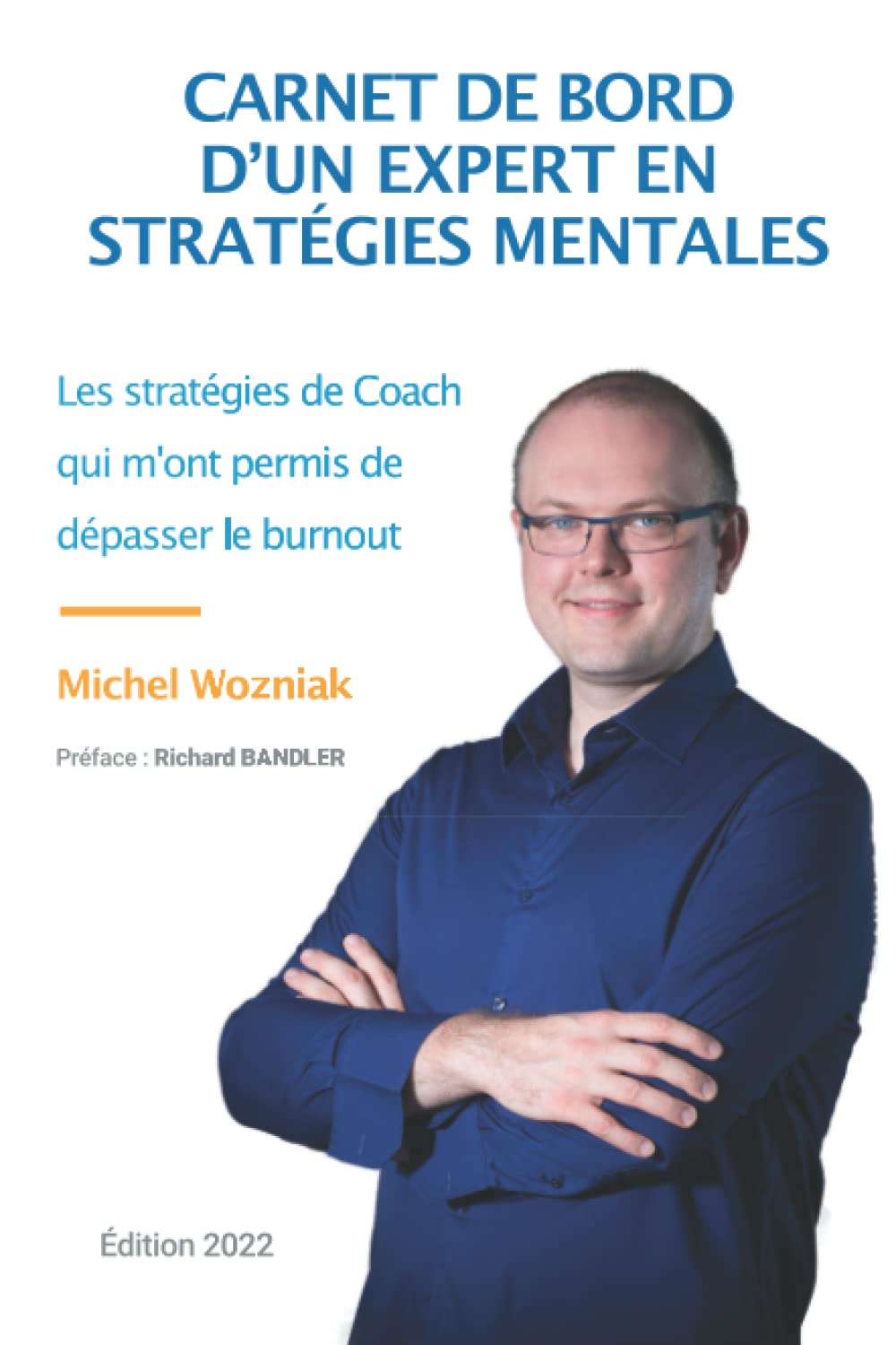 Carnet de bord d'un expert en stratégies mentales: Les stratégies de Coach qui m'ont permis de dépasser le burnout Religion & Esotericism