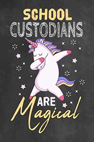 School Custodians Are Magical: Journal Notebook 108 Pages 6 x 9 Lined Writing Paper School Appreciation Day Gift for Unicorn Teacher from Student / ... You goodbye / First And Back To School Gift book