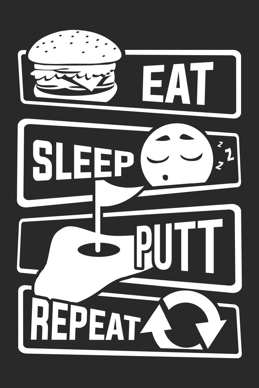 Eat Sleep Putt Repeat: Graph Paper 5x5 Notebook for People who like Humor Sarcasm Books