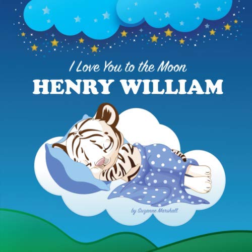 I Love You to the Moon, Henry William: Personalized Book & Bedtime Story with Love Poems for Kids (Bedtime Stories, Bedtime Stories for Kids, Personalized Baby Gifts, Personalized Books, Band 1) Novels & Short Stories