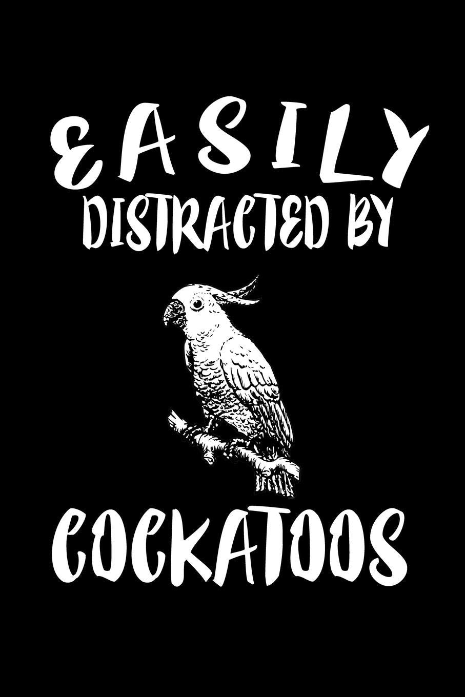 Easily Distracted By Cockatoos: Animal Nature Collection Mathematics