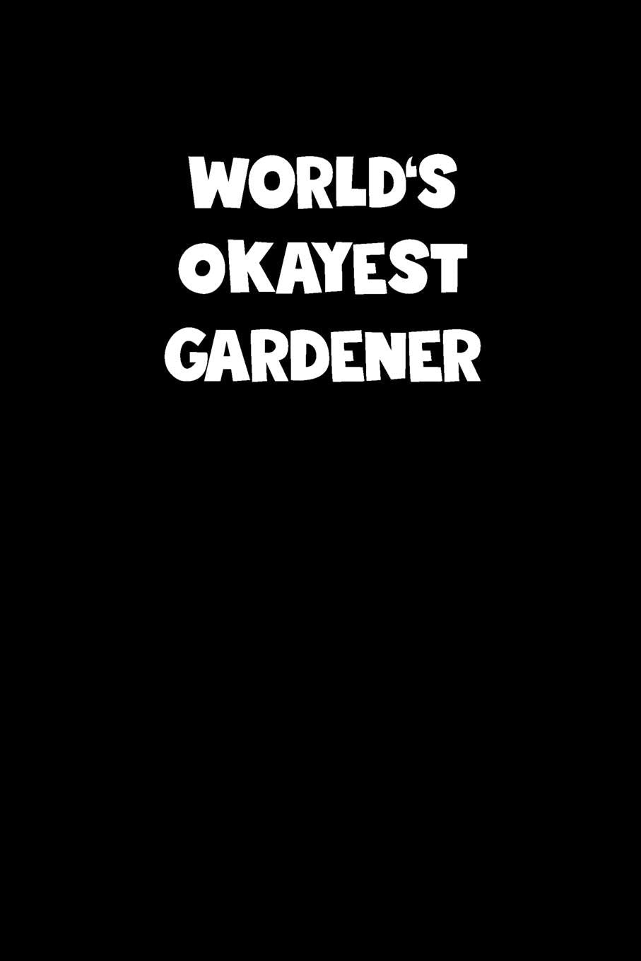 World's Okayest Gardener Notebook - Gardener Diary - Gardener Journal - Funny Gift for Gardener: Medium College-Ruled Journey Diary, 110 page, Lined, 6x9 (15.2 x 22.9 cm) Business, Finance & Career