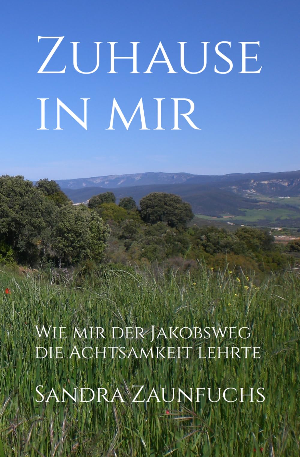 Zuhause in mir: Wie mir der Jakobsweg die Achtsamkeit lehrte Lifestyle