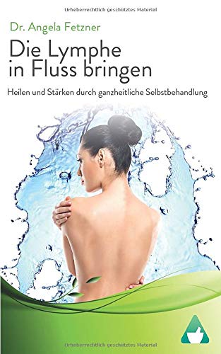 Die Lymphe in Fluss bringen: Heilen und Stärken durch ganzheitliche Selbstbehandlung Health, Nutrition & Fitness
