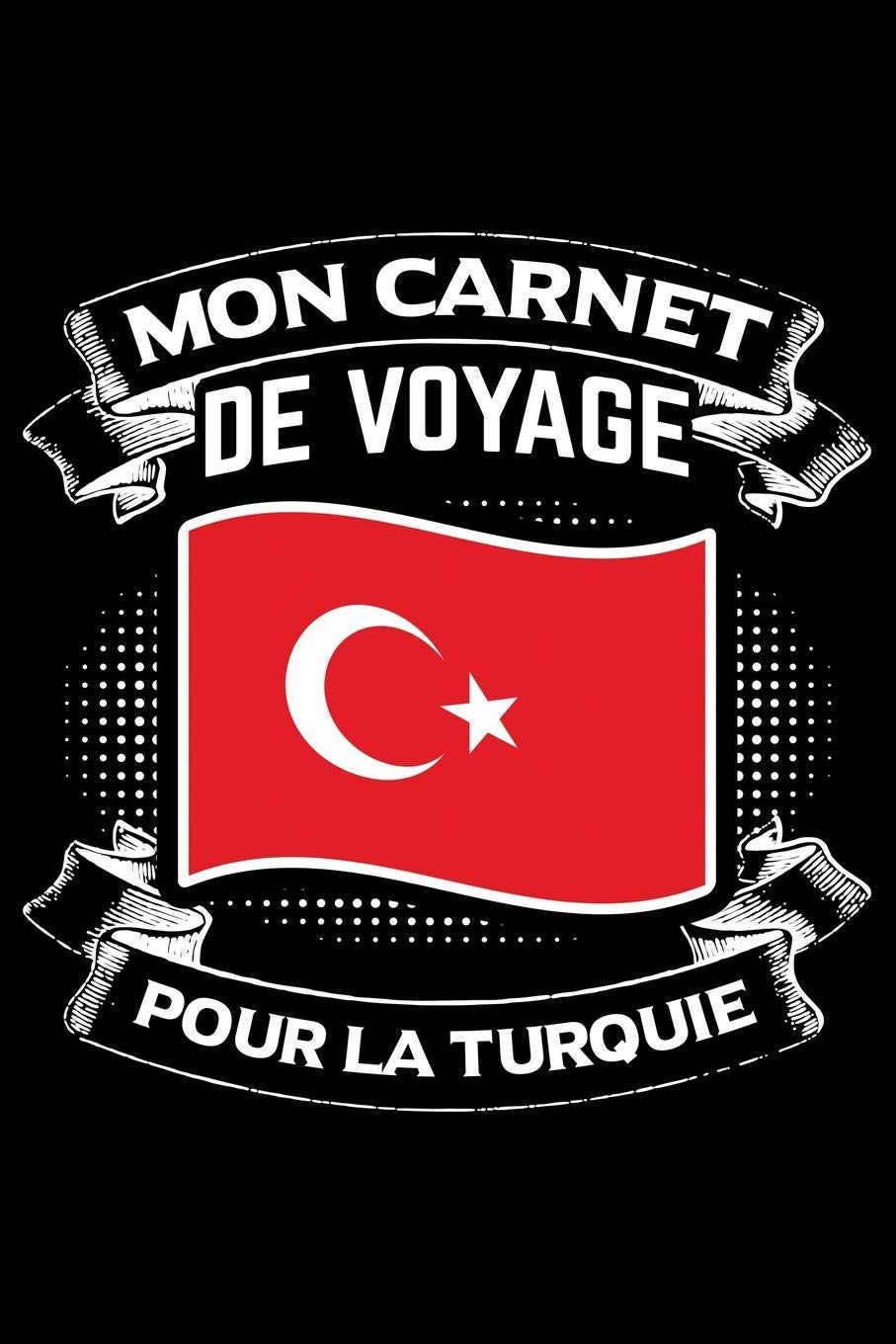 Mon Carnet de Voyage Pour la Turquie: Journal Carnet de notes lignées A5 pour les gens qui aiment voyager et qui aiment partir en vacances. Books