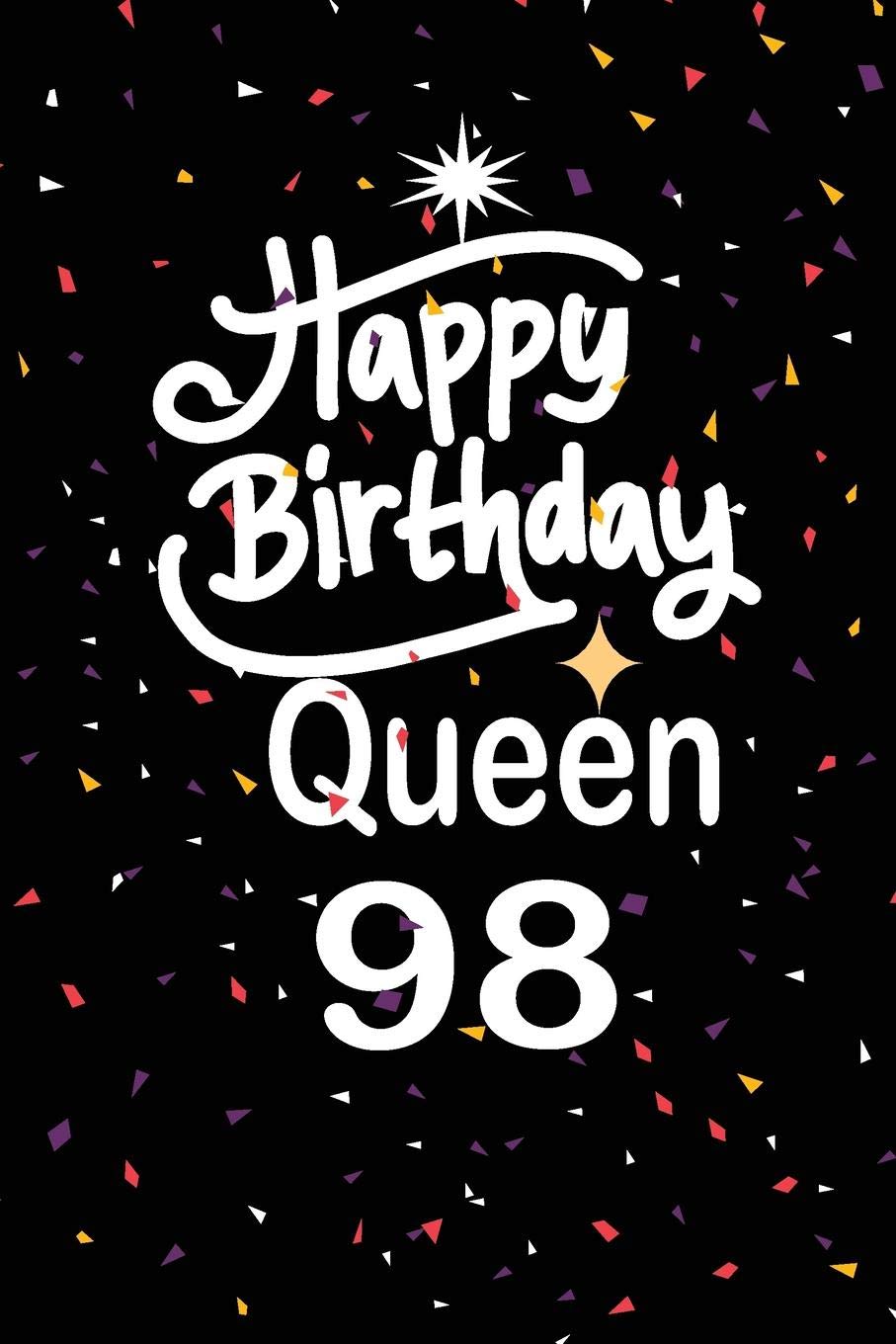 Happy birthday queen 98: funny and cute blank lined journal Notebook,Diary,planner Happy 98th ninety- eigth Birthday Gift for ninety eight year old ... and husband Parents & Children