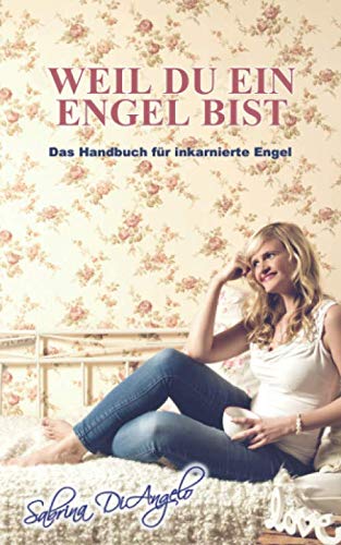 Weil du ein Engel bist: Das Handbuch für inkarnierte Engel Religion & Esotericism