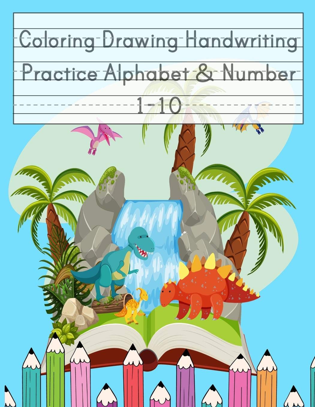 Coloring Drawing Handwriting Practice Alphabet & Number: Workbook For Preschoolers Pre K, Kindergarten and Kids Ages 3-5 Drawing And Writing With Cute Dinosaur Book Cover (Vol.3) Learning & Reference