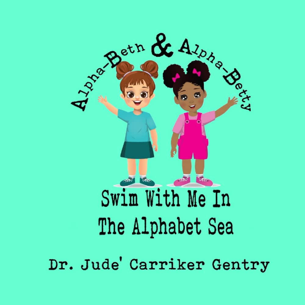 Swim With Me In The Alphabet Sea: An Alpha-Beth and Alpha-Betty Book Books