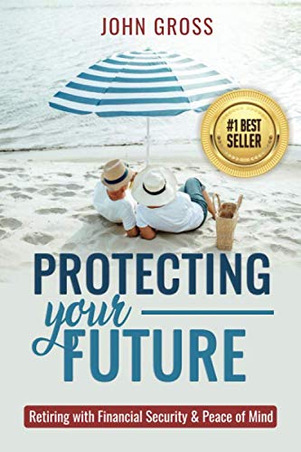 Protecting Your Future: Retiring with Financial Security and Peace of Mind Business, Finance & Career
