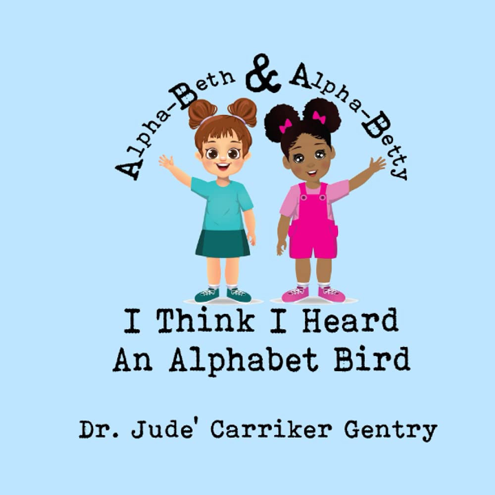 I Think I Heard An Alphabet Bird: An Alpha-Beth and Alpha-Betty Book Books