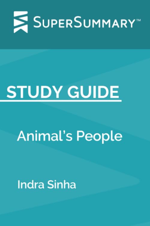 Study Guide: Animal’s People by Indra Sinha (SuperSummary) Books