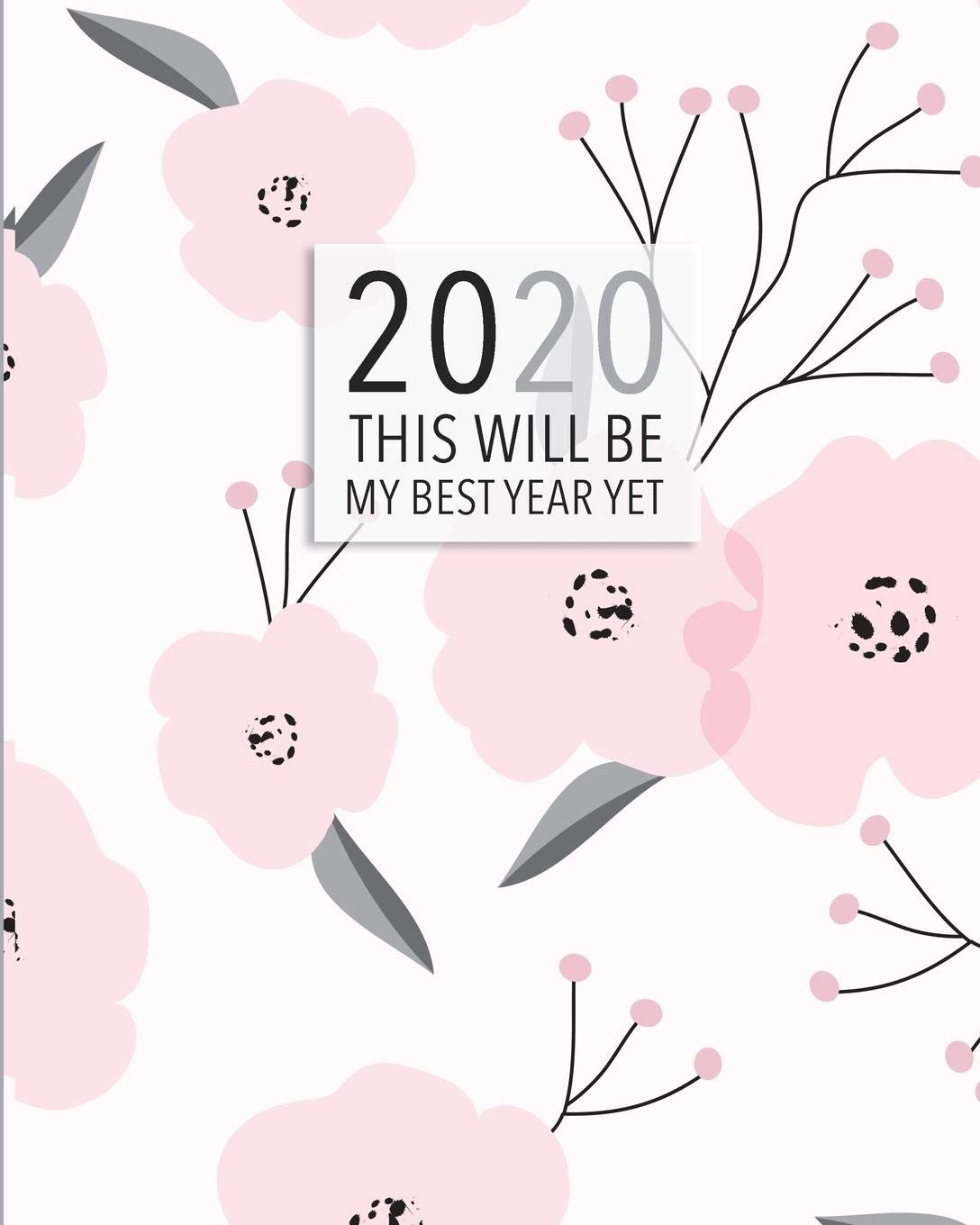 2020 This Will Be My Best Year Yet: Weekly Planner. Monthly Calendars, Daily Schedule, Important Dates, Mood Tracker, Goals and Thoughts all in One! Self-help