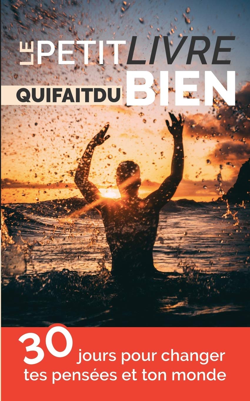 Le petit livre qui fait du bien: 30 jours pour changer tes pensées et ton monde Business, Finance & Career
