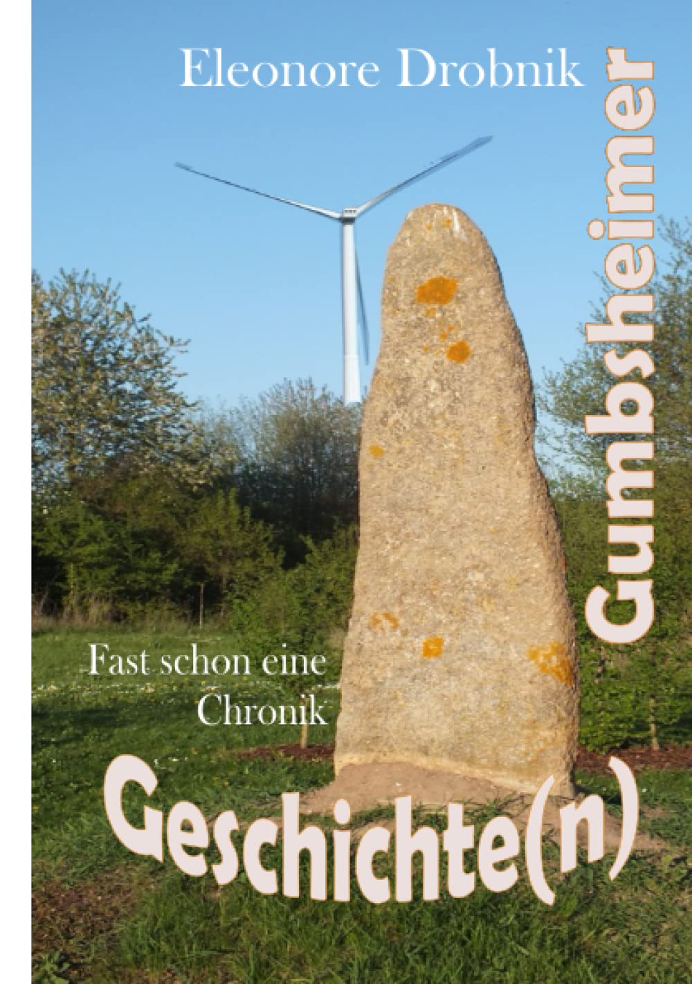 Gumbsheimer Geschichte(n): Fast schon eine Chronik Memories
