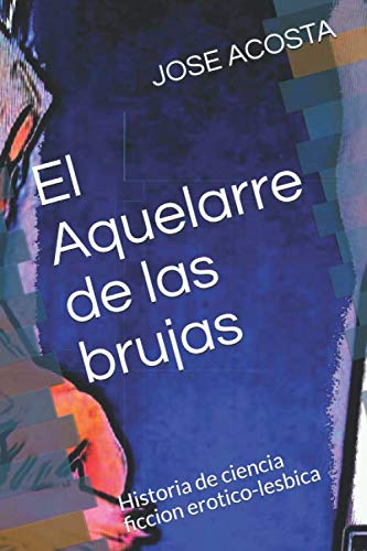 El Aquelarre de las brujas: Historia de ciencia ficcion erotico-lesbica book